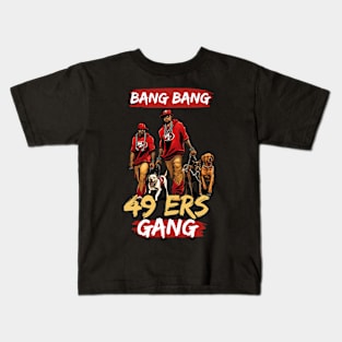 Bang Bang 49 ers Gang , 49 ers victor design Kids T-Shirt